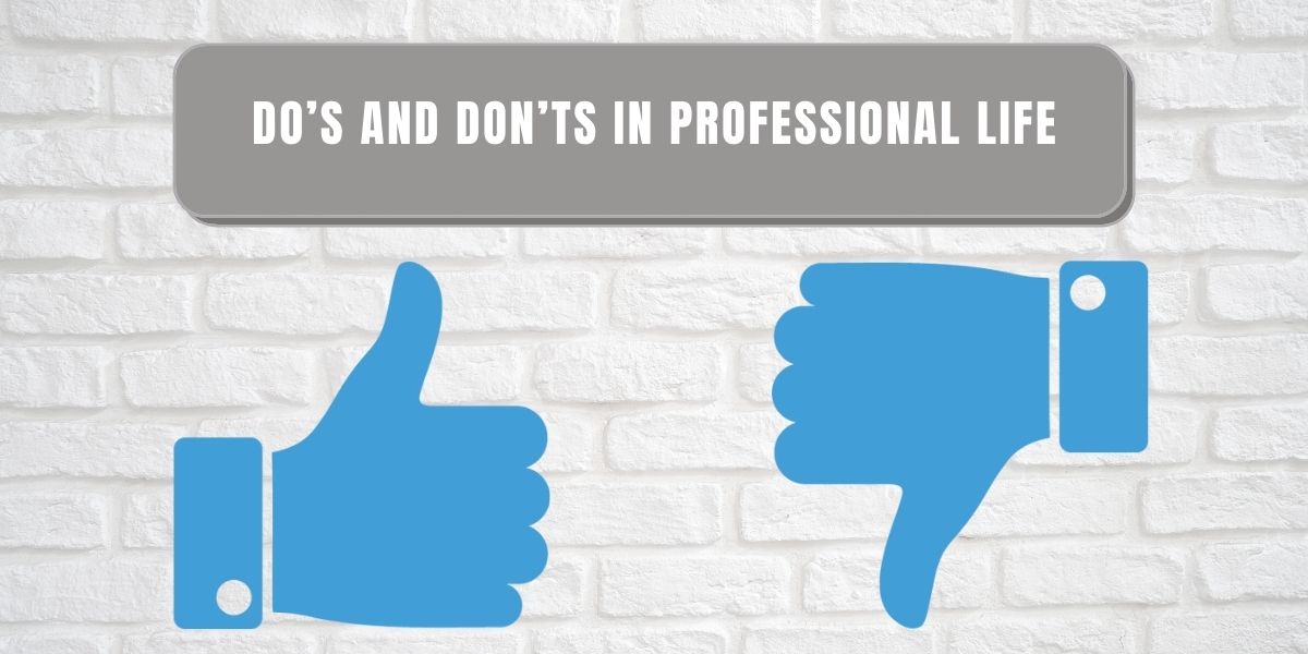 Do’s and Don’ts in professional life