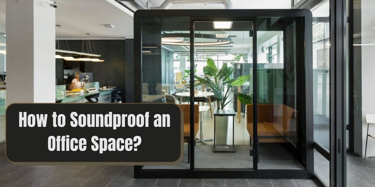 How to Soundproof an Office Space