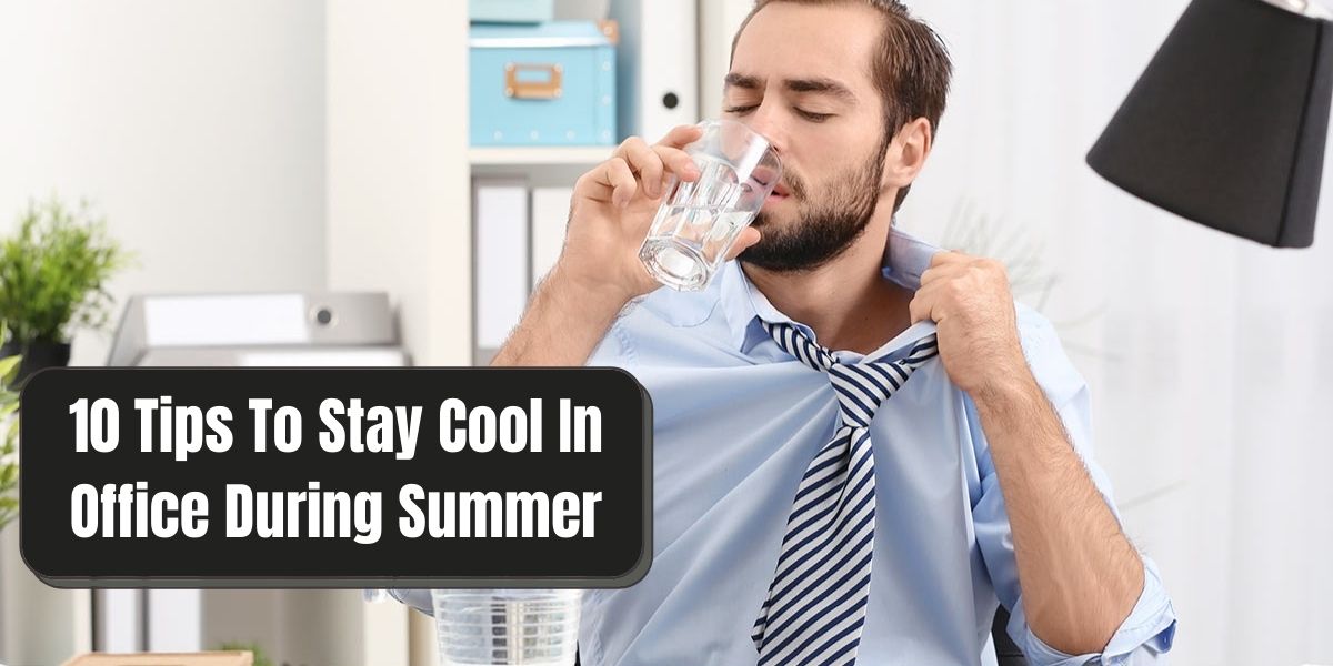 How to Stay Cool in the Office During Summer